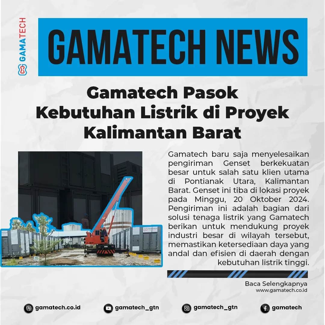 Gamatech Gamatech Pasok Kebutuhan Listrik di Proyek Kalimantan Barat